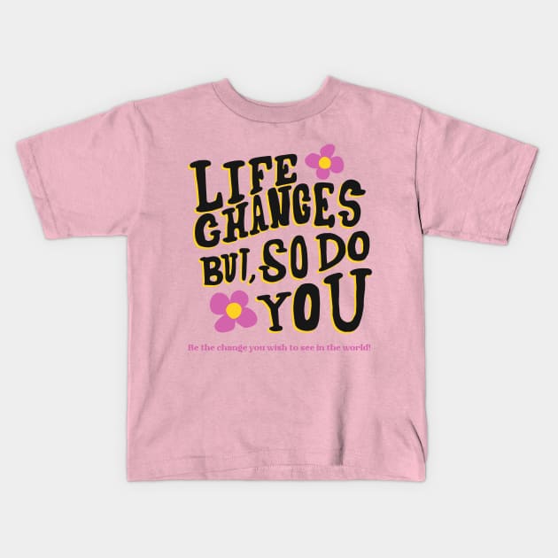 Be the change you wish to see in the world! Kids T-Shirt by Timotajube